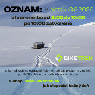 Predajňa xTrek / BIKETREK aj internetový obchod BikeTrek.sk bude v piatok 13.2. výminočne otvorený iba ráno od 8:00 do 10:00 Predajňa xTrek / BIKETREK aj internetový obchod BikeTrek.sk bude v piatok 13.2. výminočne otvorený iba ráno od 8:00 do 10:00